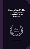 Library Of The World's Best Mystery And Detective Stories, Volume 6