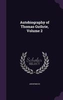 Autobiography of Thomas Guthrie, Volume 2