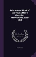 Educational Work of the Young Men's Christian Associations, 1916-1918