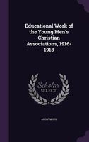 Educational Work of the Young Men's Christian Associations, 1916-1918