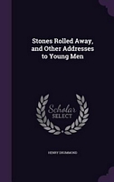 Stones Rolled Away, And Other Addresses To Young Men