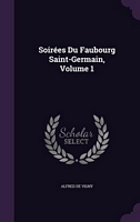 Soirees Du Faubourg Saint-Germain, Volume 1