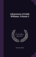 Adventures Of Caleb Williams, Volume 2
