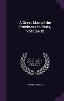 A Great Man of the Provinces in Paris, Volume 12