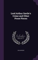 Lord Arthur Savile's Crime and Other Prose Pieces