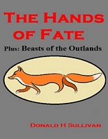Cover of The Hands of Fate Plus Beasts of the Outlands by Donald H. Sullivan