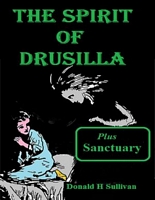 Cover of The Spirit of Drusilla Plus Sanctuary by Donald H. Sullivan