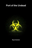 Cover of Port of the Undead by Ryan Somers