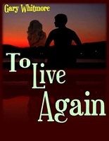 Cover of To Live Again by Gary M. Whitmore