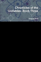 Chronicles of the Unifables: Book Three