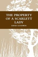 Cover of The Property of a Scarlett Lady by David Goodwin