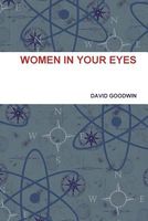Cover of Women in Your Eyes by David Goodwin