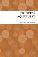 Cover of Princess Aquapussy by David Goodwin