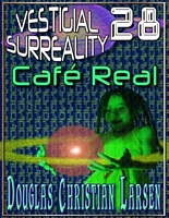 Cover of Vestigial Surreality: 28: Cafe Real by Douglas Christian Larsen