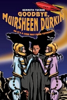 Cover of Goodbye, Muirsheen Durkin by Kenneth Tucker