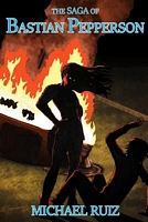 Cover of The Saga of Bastian Pepperson by Michael Ruiz