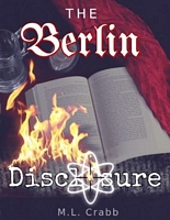 Cover of The Berlin Disclosure by M.L. Crabb