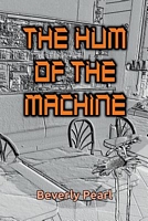 Cover of The Hum of the Machine, Enhanced Edition by Beverly Pearl