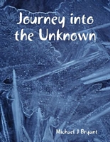 Cover of Journey into the Unknown by Michael J. Bryant
