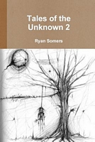 Cover of Tales of the Unknown 2 by Ryan Somers