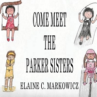 Cover of Come Meet the Parker Sisters by Elaine C. Markowicz