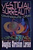 Cover of Vestigial Surreality: Omnibus One: Coincidence: Episodes 1-28 by Douglas Christian Larsen
