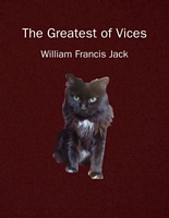Cover of The Greatest of Vices by William Francis Jack