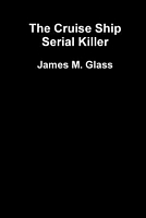 Cover of The Cruise Ship Serial Killer by James M. Glass