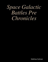 Space Galactic Battles Pre Chronicles