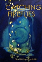 Cover of Catching Fireflies by Cristina Guarneri