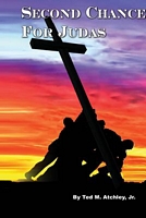 Cover of Second Chance for Judas by Ted Atchley Jr.