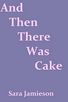 Cover of And Then There Was Cake by Sara Jamieson