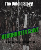 Cover of Headhunter Slave by Theodore A. Henning II