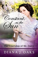 Constant as the Sun: The Courtship of Mr. Darcy