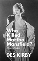 Cover of Who Killed Martha Mansfield? by Des Kirby