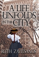 Cover of A Life Unfolds in the City by Ruth G. Zavitsanos