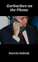 Cover of Gorbachev on the Phone by Darvin Babiuk