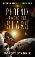 Cover of Phoenix Among The Stars by Robert Stadnik