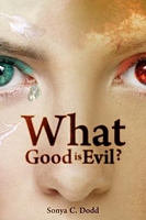 Cover of What Good is Evil? by Sonya C. Dodd