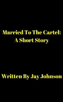 Cover of Married To The Cartel by Jay Johnson