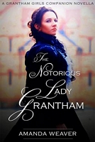 The Notorious Lady Grantham: A Novella