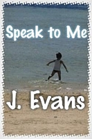 Cover of Speak to Me by J. Evans