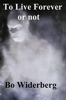 Cover of To Live Forever, or not by Bo Widerberg