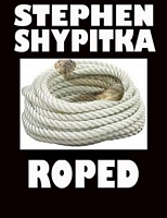 Cover of Roped by Stephen Shypitka