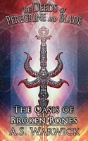 Cover of The Oasis of Broken Bones by A.S. Warwick