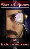 The Massacre of Mankind: Sherlock Holmes Vs The War of the Worlds