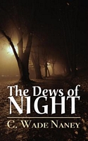 Cover of The Dews of Night by C. Wade Naney