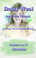 Cover of Daisy Weal and the Ghost by Robert A.V. Jacobs