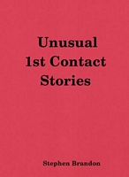 Cover of Unusual 1st Contact Stories by Stephen Brandon