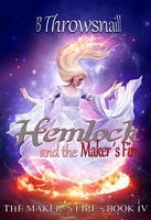 Cover of Hemlock and the Maker's Fire by B Throwsnaill